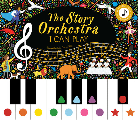 Book cover of The Story Orchestra: I Can Play: Learn 8 Easy Pieces of Classical Music! by Tickle, Jessica Courtney