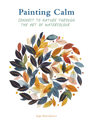 Book cover of Painting Calm: Connect to Nature Through the Art of Watercolour by Buividavice, Inga