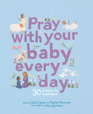 Book cover of Pray with Your Baby Every Day: 30 Prayers to Read Aloud by Giordano, Chloe
