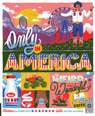Book cover of Only in America: The Weird and Wonderful 50 States by Alexander, Heather