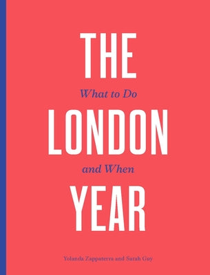 Book cover of The London Year: What to Do and When by Zappaterra, Yolanda