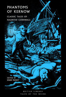 Book cover of Phantoms of Kernow: Classic Tales of Haunted Cornwall Volume 62 by Passey, Joan