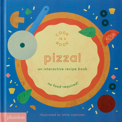 Book cover of Pizza!: An Interactive Recipe Book by Nieminen, Lotta