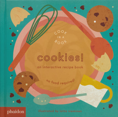 Book cover of Cookies!: An Interactive Recipe Book by Nieminen, Lotta