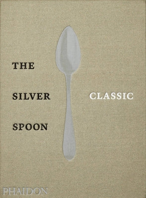 Book cover of The Silver Spoon Classic by The Silver Spoon Kitchen