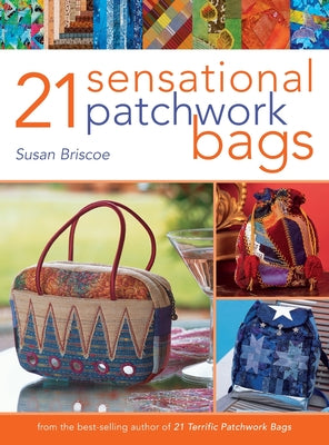 Book cover of 21 Sensational Patchwork Bags by Briscoe, Susan
