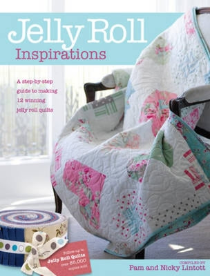 Book cover of Jelly Roll Inspirations: 12 Winning Quilts from the International Competition and How to Make Them by Lintott, Pam