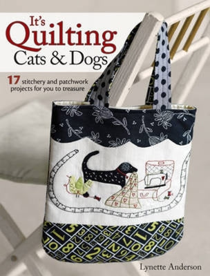 Book cover of It's Quilting Cats and Dogs: 15 Heart-Warming Projects Combining Patchwork, Applique and Stitchery by Anderson, Lynette