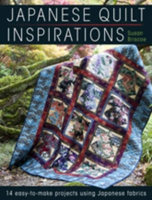 Book cover of Japanese Quilt Inspirations: 15 Easy-To-Make Projects That Make the Most of Japanese Fabrics by Briscoe, Susan