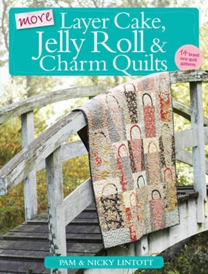Book cover of More Layer Cake, Jelly Roll & Charm Quilts by Lintott, Pam
