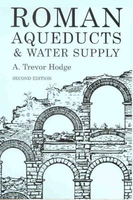 Book cover of Roman Aqueducts and Water Supply by Hodge, A. Trevor