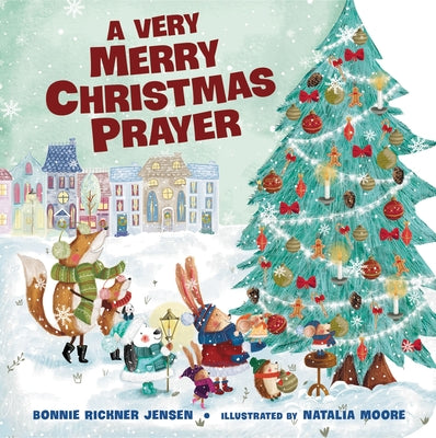 Book cover of A Very Merry Christmas Prayer: A Sweet Poem of Gratitude for Holiday Joys, Family Traditions, and Baby Jesus by Jensen, Bonnie Rickner