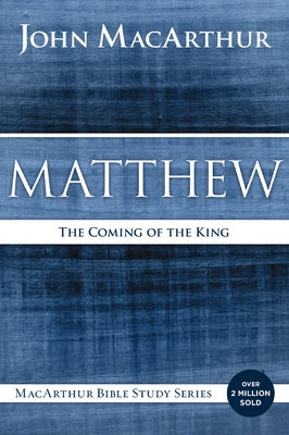 Matthew: The Coming of the King by MacArthur, John F. book cover
