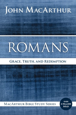 Book cover of Romans: Grace, Truth, and Redemption by MacArthur, John F.