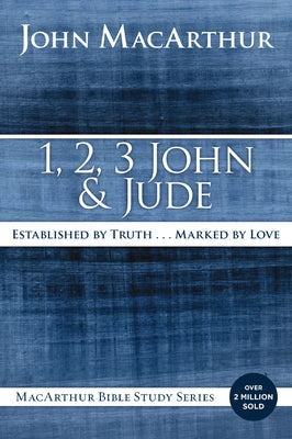 Book cover of 1, 2, 3 John and Jude: Established in Truth ... Marked by Love by MacArthur, John F.