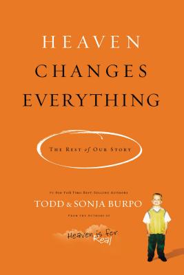 Heaven Changes Everything: The Rest of Our Story by Todd Burpo book cover