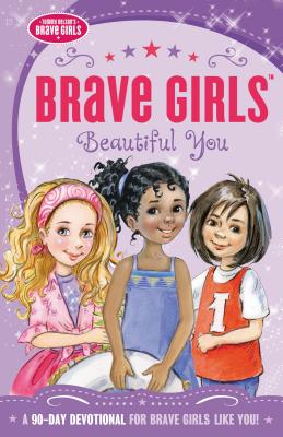 Book cover of Brave Girls: Beautiful You: A 90-Day Devotional by Gerelds, Jennifer