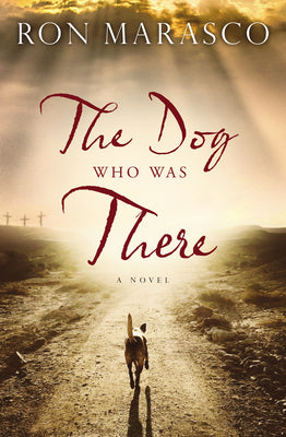 The Dog Who Was There by Marasco, Ron book cover