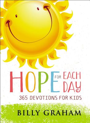 Book cover of Hope for Each Day: 365 Devotions for Kids by Graham, Billy