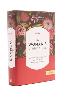 Book cover of The NKJV, Woman's Study Bible, Fully Revised, Hardcover, Full-Color: Receiving God's Truth for Balance, Hope, and Transformation by Patterson, Dorothy Kelley