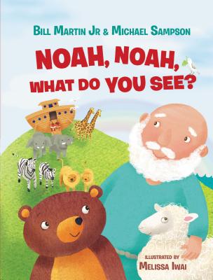 Book cover of Noah, Noah, What Do You See? by Martin Jr, Bill