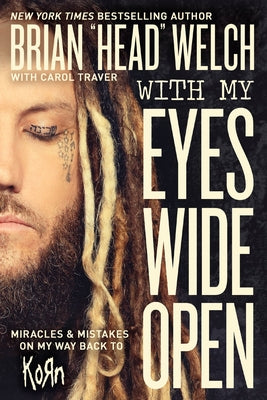 With My Eyes Wide Open: Miracles and Mistakes on My Way Back to Korn by Welch, Brian book cover