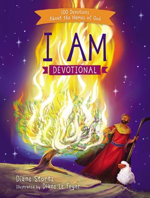 Book cover of I Am Devotional: 100 Devotions about the Names of God by Stortz, Diane M.
