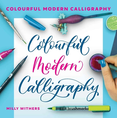 Book cover of Colourful Modern Calligraphy by Withers, Milly