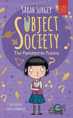 Book cover of The Subject Society - The Pythagoras Puzzle: A STEM, Arts and Friendship Mystery for Young Readers by Surgey, Sarah