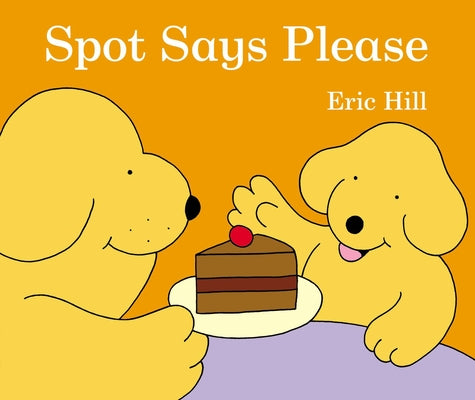 Spot Says Please by Eric Hill book cover