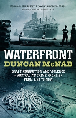 Book cover of Waterfront: Graft, corruption and violence - Australia's crime frontier from 1788 till now by McNab, Duncan