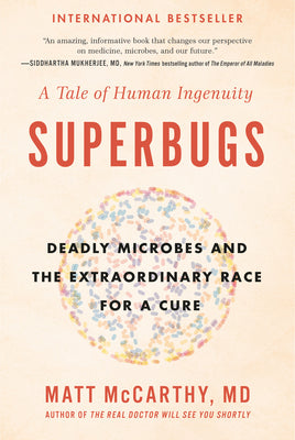 Superbugs: Deadly Microbes and the Extraordinary Race for a Cure: A Tale of Human Ingenuity by Matt McCarthy book cover