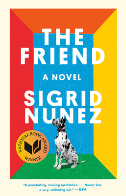 Book cover of The Friend (National Book Award Winner) by Nunez, Sigrid