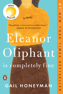 Book cover of Eleanor Oliphant Is Completely Fine: Reese's Book Club by Honeyman, Gail