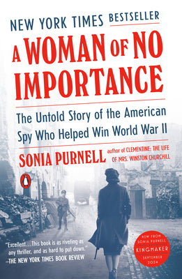 Book cover of A Woman of No Importance: The Untold Story of the American Spy Who Helped Win World War II by Purnell, Sonia