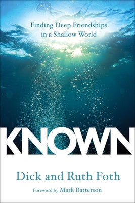 Known: Finding Deep Friendships in a Shallow World by Dick Foth book cover
