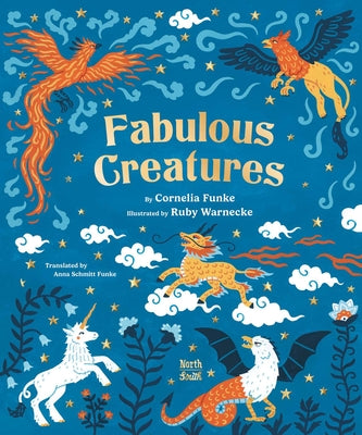 Book cover of Fabulous Creatures: Legendary Animals from Around the World by Funke, Cornelia