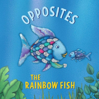 The Rainbow Fish: Opposites by Marcus Pfister book cover