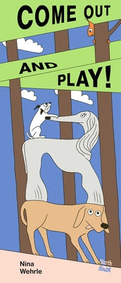 Come Out and Play! by Nina Wehrle book cover