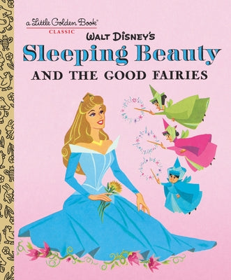 Sleeping Beauty and the Good Fairies (Disney Classic) by Random House Disney book cover