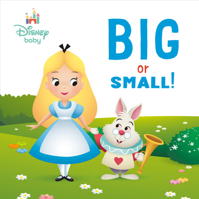 Big or Small! (Disney Baby: Alice in Wonderland) by Random House Disney book cover