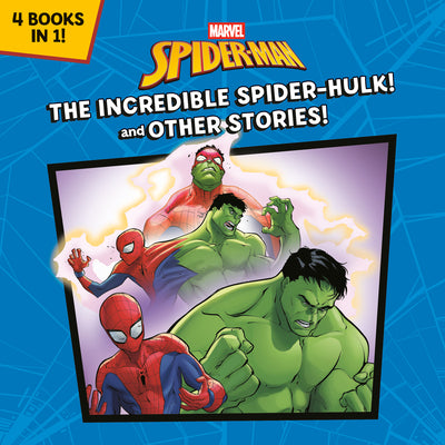 The Incredible Spider-Hulk! and Other Stories! (Marvel Spider-Man) by Random House book cover