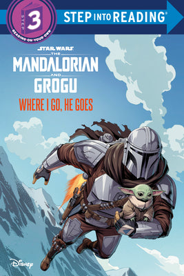 Book cover of Where I Go, He Goes (Star Wars: The Mandalorian and Grogu) by Siglain, Michael