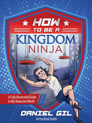 Book cover of How to Be a Kingdom Ninja: A Fully Illustrated Guide to My Awesome World by Gil, Daniel
