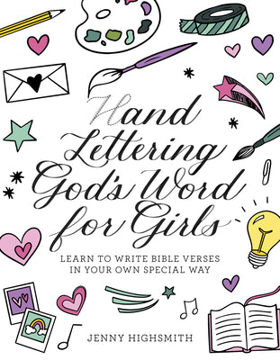 Book cover of Hand Lettering God's Word for Girls: Learn to Write Bible Verses in Your Own Special Way by Highsmith, Jenny