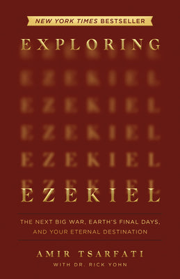 Book cover of Exploring Ezekiel: The Next Big War, Earth's Final Days, and Your Eternal Destination by Tsarfati, Amir