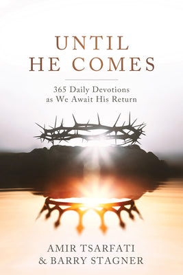 Book cover of Until He Comes: 365 Daily Devotions as We Await His Return by Tsarfati, Amir