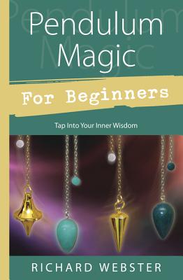 Book cover of Pendulum Magic for Beginners: Power to Achieve All Goals by Webster, Richard