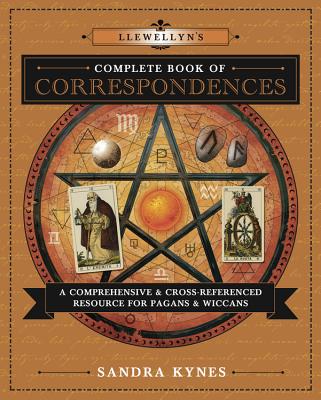 Llewellyn's Complete Book of Correspondences: A Comprehensive & Cross-Referenced Resource for Pagans & Wiccans by Kynes, Sandra book cover