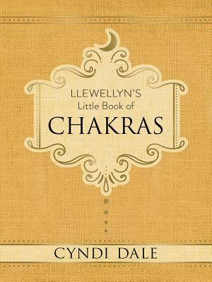 Book cover of Llewellyn's Little Book of Chakras by Dale, Cyndi